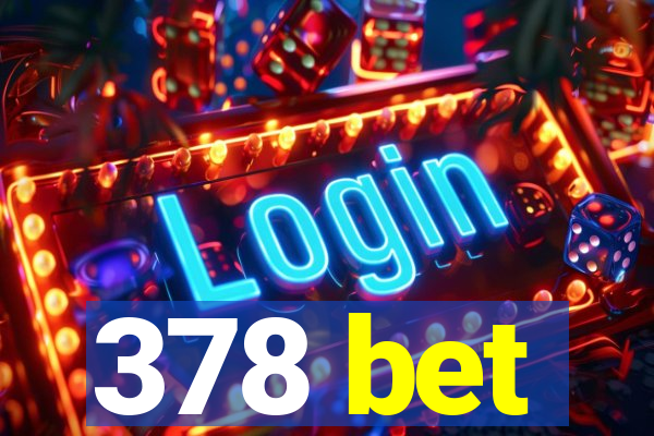 378 bet